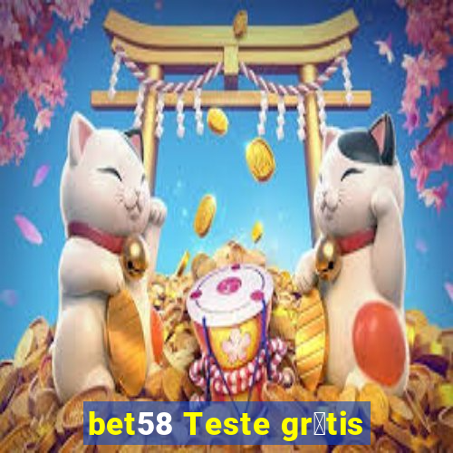 bet58 Teste gr谩tis